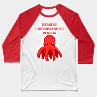 warning unsympathetic person octopus cartoon Baseball T-Shirt